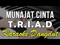 MUNAJAT CINTA - T.R.I.A.D || KARAOKE VERSI DANGDUT KOPLO