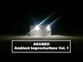 Akamed - Ambient looping improvisations Vol 1 Full Album