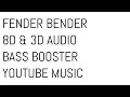 Lagu FENDER BENDER 8D \u0026 3D AUDIO BASS BOOSTER YOUTUBE MUSIC