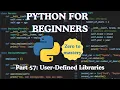 Python for Beginners Part 57 User-Defined Libraries
