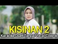 Download Lagu 🔴 KISINAN 2 Karaoke Tanpa Vocal Cowok || MasDhoo