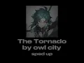 Lagu The Tornado (by owl city - Sped up)