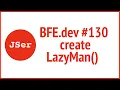 BFE dev create LazyMan JSer - Front End Interview questions