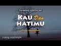 Download Lagu LAGU NOSTALGIA - KAU DAN HATIMU || LIRIK \u0026 COVER || HendMarkHoka