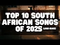 Download Lagu Top 10 South African Songs 2025 (FAST Countdown!) | JAN - MAR #amapiano
