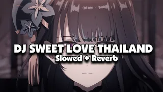 dj sweet love thailand style slowed reverb 