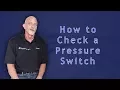 How to Check a Pressure Switch