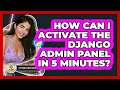 How Can I Activate The Django Admin Panel In 5 Minutes - Python Code School