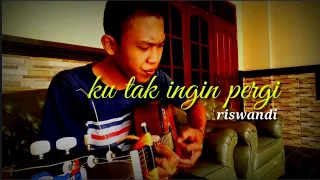 Download KU TAK INGIN PERGI // RISWANDI_COVER ACUSTIk MP3