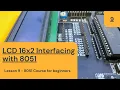 8051 Microcontroller Tutorial Course Lesson 9 LCD 16x2 Interfacing with 8051 LCD 16x2 Tutorial