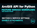 Enable Attachments for Feature Layers Tables in ArcGIS Online with the ArcGIS API for Python