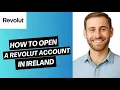 How to open a Revolut account in Ireland