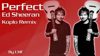 Perfect - Ed Sheeran [Koplo Remix]