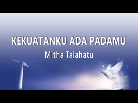 Download MP3 Mitha Talahatu - Kekuatanku Ada PadaMu (Lirik Lagu)