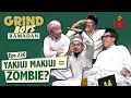 Lagu Grind Boys Eps.236 - Yakjuj Makjuj = Zombie?