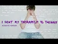 Alec Benjamin - I Sent My Therapist To Therapy [Acoustic Version]