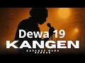 Download Lagu Kangen - Dewa 19 | Karaoke Low Key (Nada Rendah)