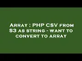Array PHP CSV from S3 as string - want to convert to array