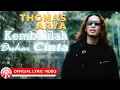 Download Lagu Thomas Arya - Kembalilah Duhai Cinta [Official Lyric Video HD]