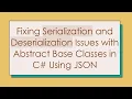 Fixing Serialization and Deserialization Issues with Abstract Base Classes in C Using JSON