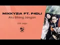 LAGU VIRAL DJ TIKTOK! MikkyZia ft. F4dli - Aku Bilang Jangan (Lirik Lagu)