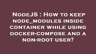 NodeJS How to keep node - modules inside container while using docker-compose and a non-root user