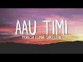 Download Lagu Aau timi - Prabesh Kumar Shrestha (Lyrics Video)