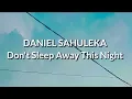 Download Lagu Daniel Sahuleka - Don't Sleep Away This Night (Lirik)