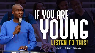 if you are young listen to this apostle joshua selman