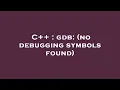C gdb no debugging symbols found