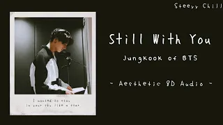 Download Still With You 8D - Jungkook 정국 BTS | Aesthetic 8D Audio | Easy Lyrics | Use Headphones 🎧 💜 #JK8D MP3