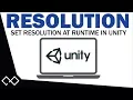 Unity Resolution Tutorial How To Set Resolution At Runtime in Unity - Unity Resolution Settings