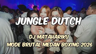 dj matahariku mode brutal medan boxing 2026 kane abis jungle dutch terbaru 