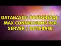 Databases Postgresql Max Connections per server database