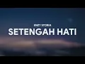 Download Lagu ENZY STORIA - SETENGAH HATI [LIRIK]