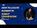 How to locate elements in robot framework Robot framework Selenium