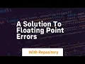 A solution to floating point errors