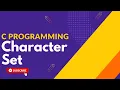 Characters set in C Language C Programming
