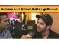 Download Lagu Armaan \u0026 Amaal Malik reveal their Girlfriends ! EXCLUSIVE