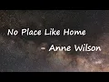 Anne Wilson - No Place Like Home Lyrics