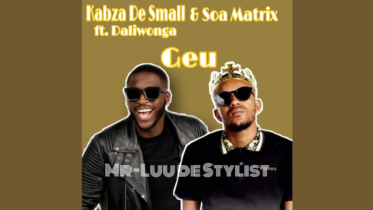 Kabza De Small & Soa Matrix - Geu (ft. Daliwonga)