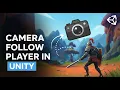 How to Make a Camera Follow Your Player in Unity Fast