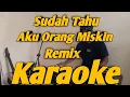 Download Lagu Sudah Tahu Aku Orang Miskin Karaoke Muksin Alatas Nada Pria Remix Versi KORG PA700