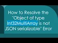 How to Resolve the Object of type Int32MultiArray is not JSON serializable Error