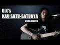 Download Lagu U.K's - KAU SATU-SATUNYA || cover akustik