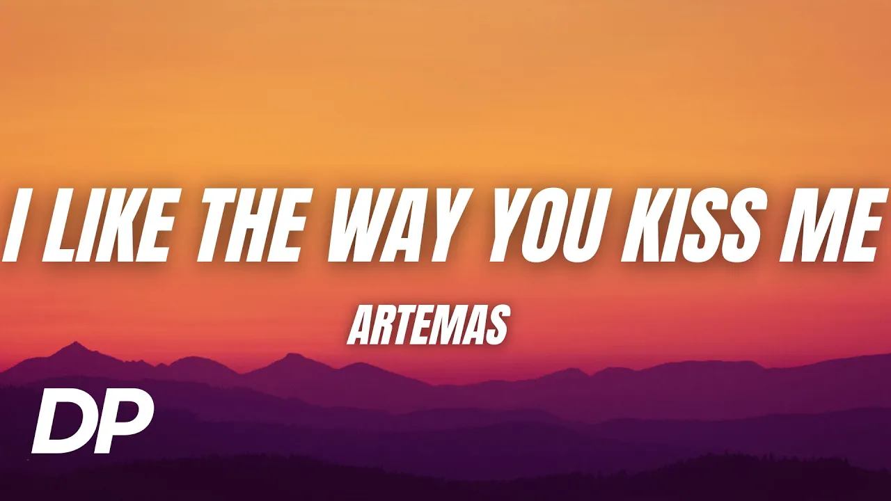 Artemas - i like the way you kiss me (Lyrics) Artemas - i like the way you kiss me (Lyrics)