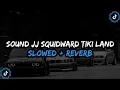 Lagu DJ Squidward Tiki Land Style JJ Enakeun Full Bass - ( Slowed + Reverb ) 🎧
