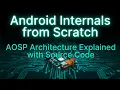Android Internals From Scratch Episode 2 AOSP Architecture Explained with Source Code