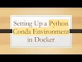 Setting Up a Python Conda Environment in Docker