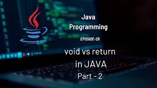 Return Type vs Void Method in JAVA Java Methods 28